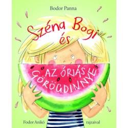 Bodor Panna: Széna Bogi és az óriás görögdinnye
