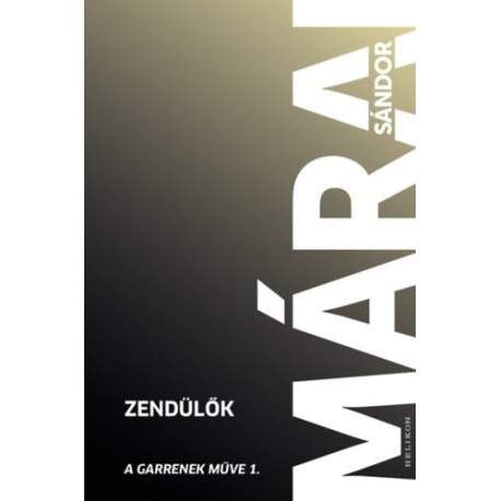 Márai Sándor: Zendülők - A Garrenek műve 1.