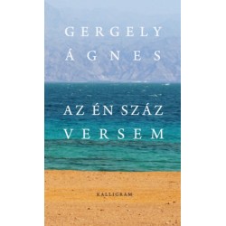 Gergely Ágnes: Az Én száz versem