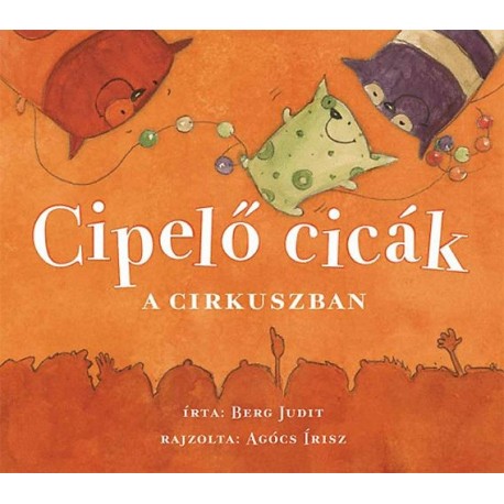 Berg Judit: Cipelő cicák a cirkuszban