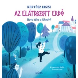 Kertész Erzsi: Az elátkozott erdő - Hova tűnt a jókedv?
