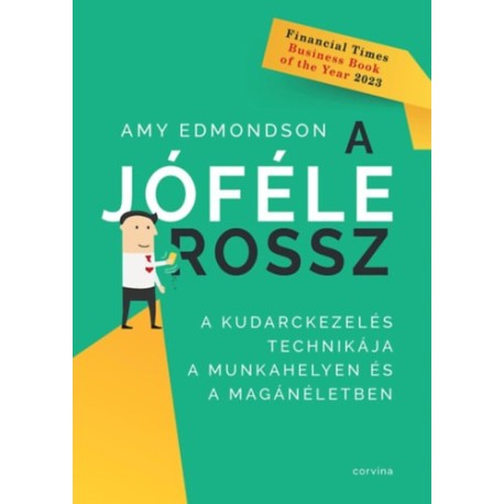Amy Edmondson: A jóféle rossz - A kudarckezelés technikája a munkahelyen és a magánéletben