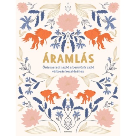 Goodwill Barbara, Lender Andi, Orbán Lili Flóra: Áramlás - Önismereti napló a bennünk zajló változás kezeléséhez