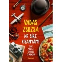 Vadas Zsuzsa: Ne sírj, kisanyám! - Csak mesélj, szeress és nevess!