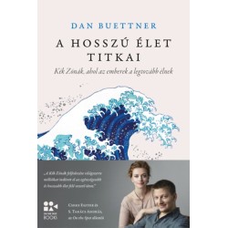 Dan Buettner: A hosszú élet titkai - Kék Zónák, ahol az emberek a legtovább élnek