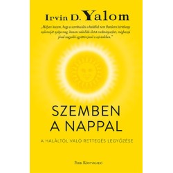 Irvin D. Yalom: Szemben a nappal - A haláltól való rettegés legyőzése
