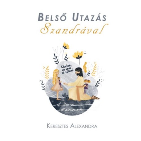 Keresztes Alexandra: Belső Utazás Szandrával