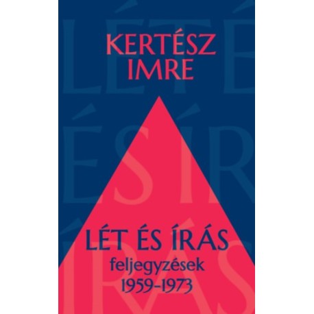 Kertész Imre: Lét és írás - Feljegyzések 1959-1973
