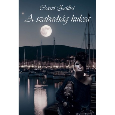 Császi Zsüliet: A szabadság kulcsa