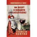 Mademoiselle Rose: 100 recept a burgonya elkészítéséhez - Francia konyha