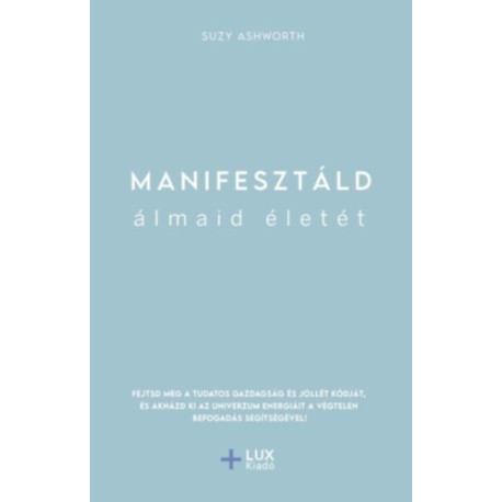 Suzy Ashworth: Manifesztáld álmaid életét