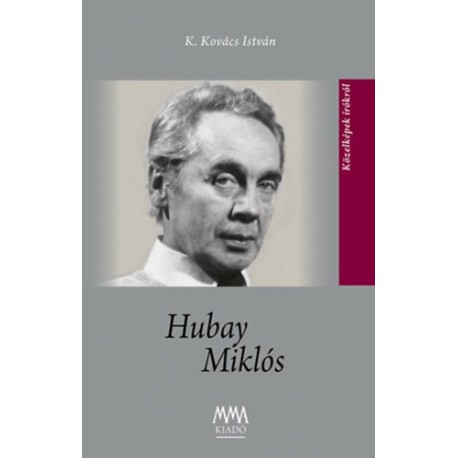 K.kovács István: Hubay Miklós