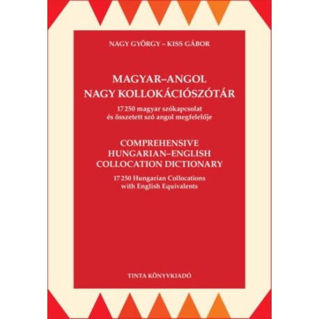 Nagy György, Kiss Gábor: Magyar-angol nagy kollokációszótár - 17250 magyar szókapcsolat és összetett szó angol megfelelője