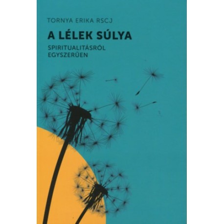 Rscjtornya Erika: A lélek súlya - Spiritualitásról egyszerűen