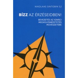 Sintobinsj Nikolaas: Bízz az érzéseidben! - Bevezetés az Ignáci megkülömböztetés művészetébe