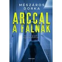 Mészáros Dorka: Arccal a falnak