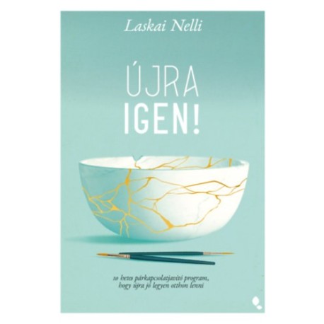 Laskai Nelli: Újra igen! - 10 hetes párkapcsolatjavító program, hogy újra jó legyen otthon lenni