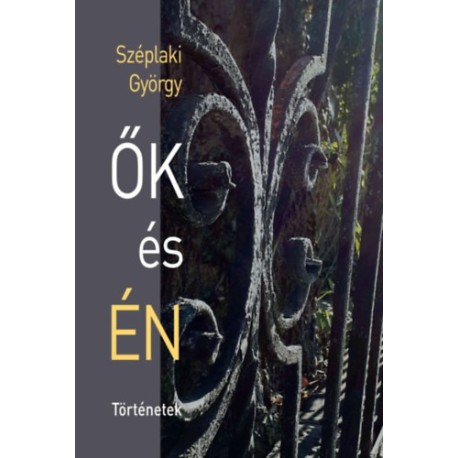 Széplaki György: Ők és én - Történetek
