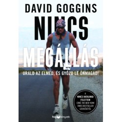 David Goggins: Nincs megállás - Urald az elméd, és győzd le önmagad!