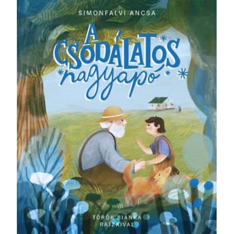 Simonfalvi Ancsa: A csodálatos nagyapó