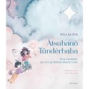 Pollák Éva: Átsuhanó Tündérbaba - Mese a babáról, aki jött, de mégsem érkezett meg