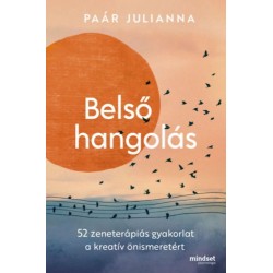 Paár Julianna: Belső hangolás - 52 zeneterápiás gyakorlat a kreatív önismeretért