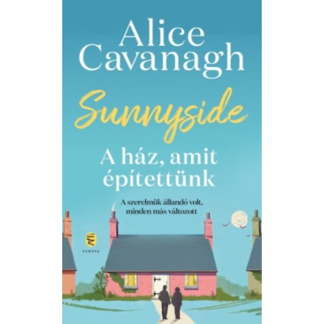 Alice Cavanagh: Sunnyside - A ház, amit építettünk