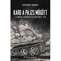 Számvéber Norbert: Kard a pajzs mögött - A Konrad hadműveletek története, 1945