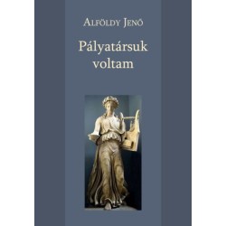Alföldy Jenő: Pályatársuk voltam
