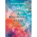 Dr. Alberto Villoldo: A bölcsességkerék - Mitikus utazás a négy égtáj felé