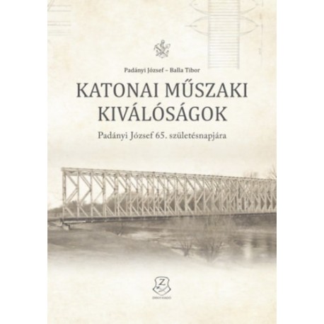Padányi József, Balla Tibor: Katonai műszaki kiválóságok - Padányi József 65. születésnapjára