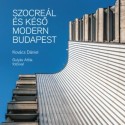 Kovács Dániel: Szocreál és késő modern Budapest