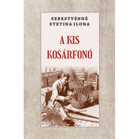Sebestyénné Stetina Ilona: A kis kosárfonó