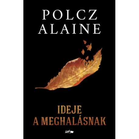 Polcz Alaine: Ideje a meghalásnak