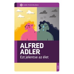 Alfred Adler: Ezt jelentse az élet