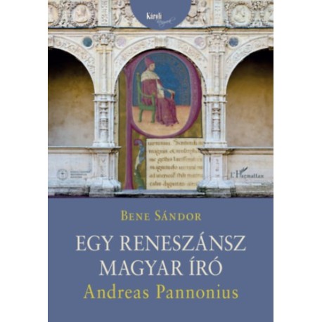 Bene Sándor: Egy reneszánsz magyar író: Andreas Pannonius