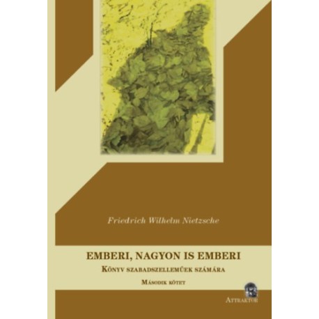 Friedrich Nietzsche: Emberi, nagyon is emberi - Könyv szabadszelleműek számára - Második kötet