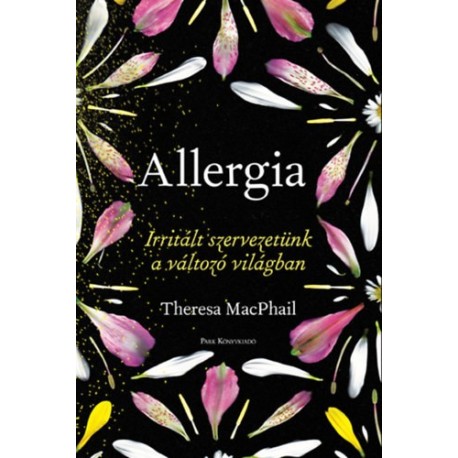 Theresa MacPhail: Allergia - Irritált szervezetünk a változó világban