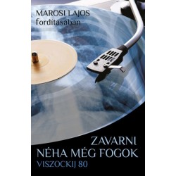Zavarni néha még fogok - Viszockij 80