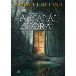 Michael J. Sullivan: A halál kora - Az első birodalom legendái 5.
