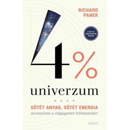 Richard Panek: 4% univerzum - 3. kiadás - Sötét anyag, sötét energia - versenyfutás a világegyetem felfedezéséért