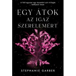Stephanie Garber: Egy átok az igaz szerelemért - Volt egyszer egy összetört szív 3.
