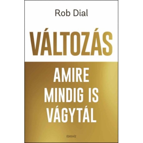 Rob Dial: Változás amire mindig is vágytál