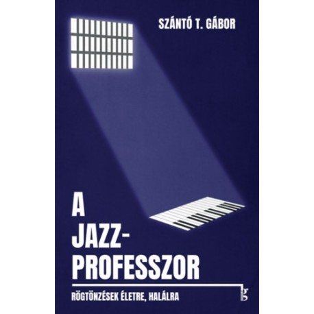 Szántó T. Gábor: A jazzprofesszor