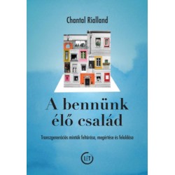 Chantal Rialland: A bennünk élő család - Transzgenerációs minták feltárása, megértése és feloldása