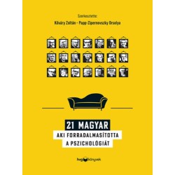Kőváry Zoltán (Szerk.), Papp-Zipernovszky Orsolya (Szerk.): 21 magyar, aki forradalmasította a pszichológiát