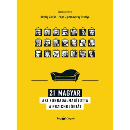 Kőváry Zoltán (Szerk.), Papp-Zipernovszky Orsolya (Szerk.): 21 magyar, aki forradalmasította a pszichológiát