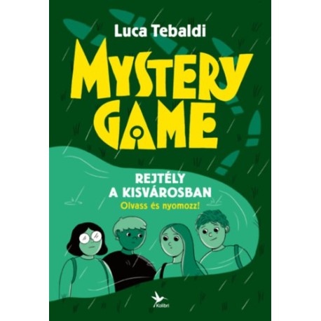 Luca Tebaldi: Mystery Game - Rejtély a kisvárosban - Olvass és nyomozz!
