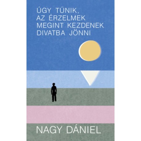 Nagy Dániel: Úgy tűnik, az érzelmek megint kezdenek divatba jönni