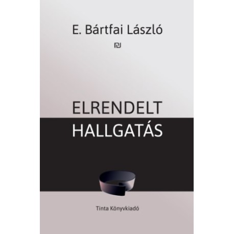 E. Bártfai László: Elrendelt hallgatás